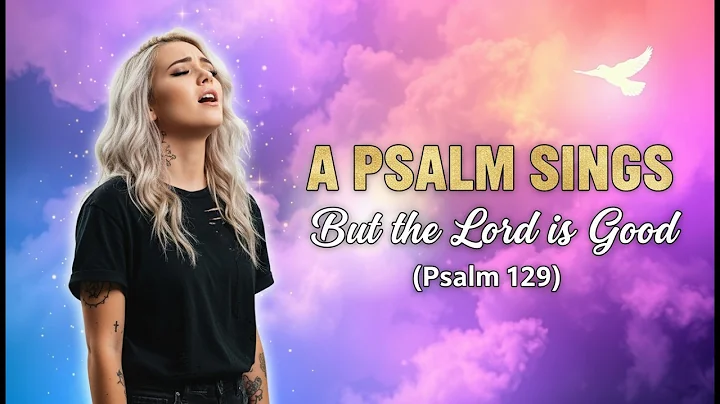Psalm 129 | But the Lord Is Good 🌿 | Powerful Female-Led Worship | He Cut the Cords of the Wicked