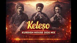Keleşo 🔥 Kürtçe House 2026 Mix Deep & Ethnic House Vibes