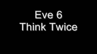 Eve 6 - Think Twice chords