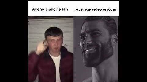 Average shorts enjoyer vs average video enjoyer.
