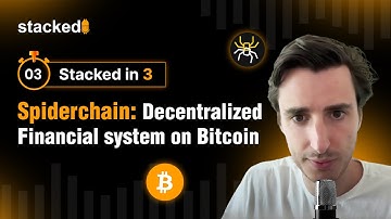 Spiderchain: Building a Decentralized Financial System on Bitcoin | Stacked in 3