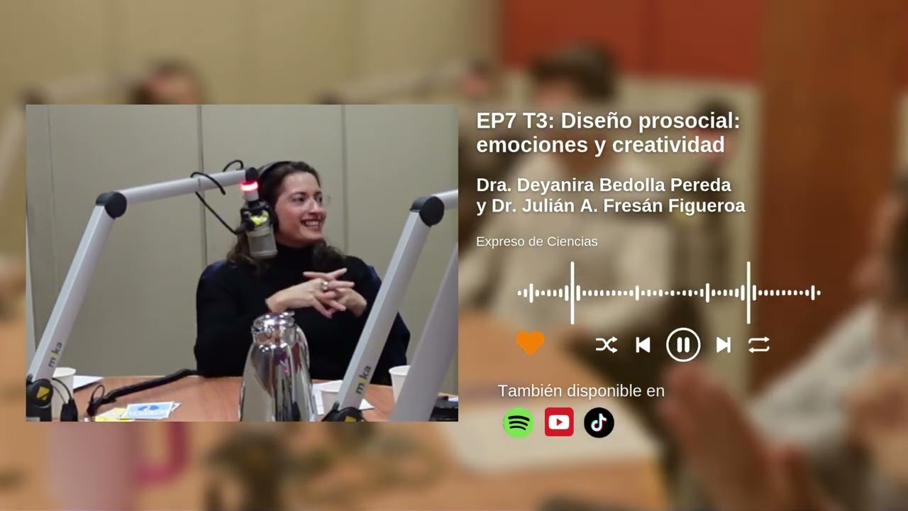 EP7 T3: Diseño prosocial: emociones y creatividad - Con Dra. Deyanira Bedolla Pereda