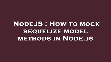 NodeJS : How to mock sequelize model methods in Node.js