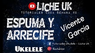 Video thumbnail of "ESPUMA Y ARRECIFE - Vicente García | Tutorial UKELELE"
