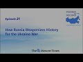 How Russia Weaponizes History for the Ukraine War | Russia on the Record #podcast