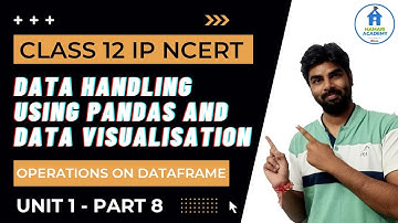 OPERATIONS ON ROWS  COLUMNS OF DATAFRAME | ADDING,DELETING,SELECTING,RENAMING DATAFRAME | Class12 IP