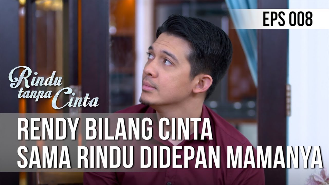 RINDU TANPA CINTA - Rendy Bilang Cinta Sama Rindu Didepan Mamanya [29