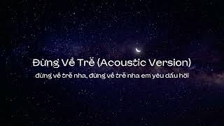 Đừng Về Trễ (Acoustic Version) (Lyrics Video)