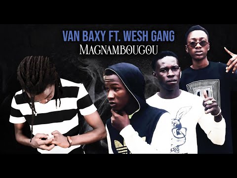 VAN BAXY Ft. WESH GANG - MAGNAMBOUGOU (2020)