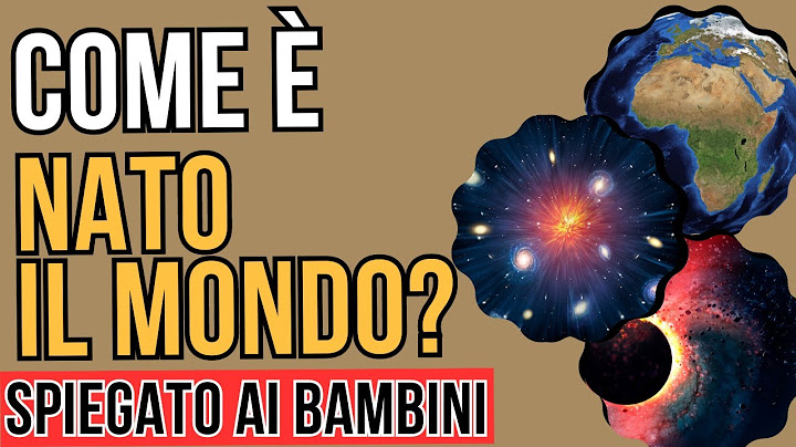COME È NATO IL MONDO? SPIEGATO AI BAMBINI