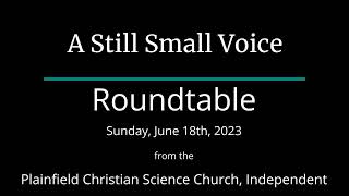 A Still Small Voice — Sunday, June 18th, 2023 Roundtable