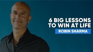 6 Ways To Win At Life | Robin Sharma