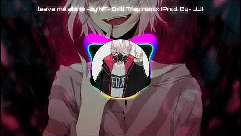 leave me alone NF Drill Trap REMIX (prod.By JJ)