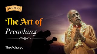 The Art of Preaching | Srila Prabhupada | BG 1.28-29