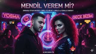🔥 MENDİL VEREM Mİ? – Ankara Drill Duet | Oyun Havası x Club Banger 💃🕺 | AI RECORDS TR