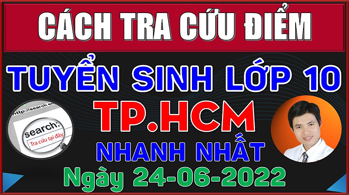 Hướng dẫn tra cứu điểm thi lớp 10 năm 2024