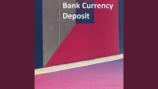 Bank Currency Deposit