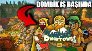 DOMBİK KARAKTERİMİZ İŞ BAŞINDA! // DWARROWS