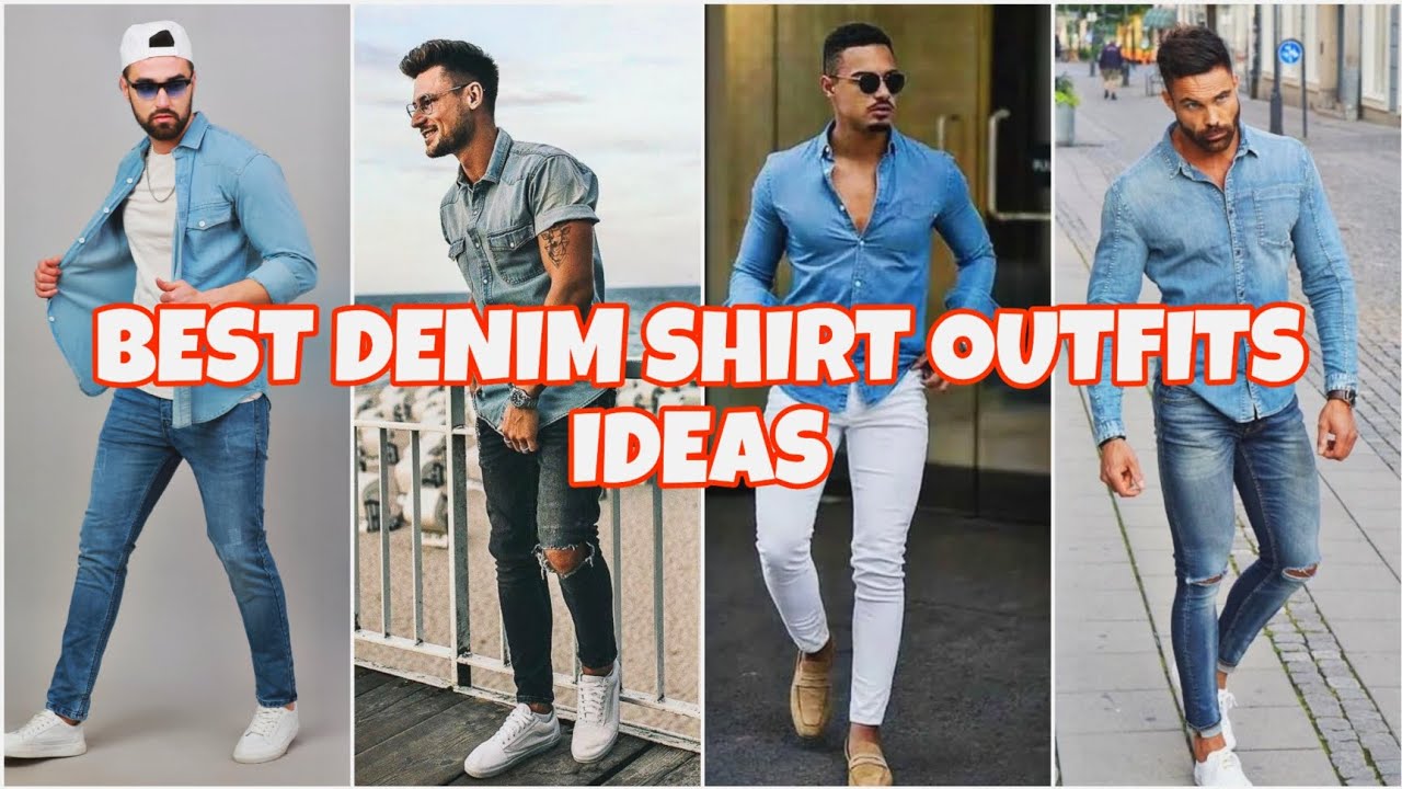 How to Wear a Denim Shirt for Men: Outfit Ideas