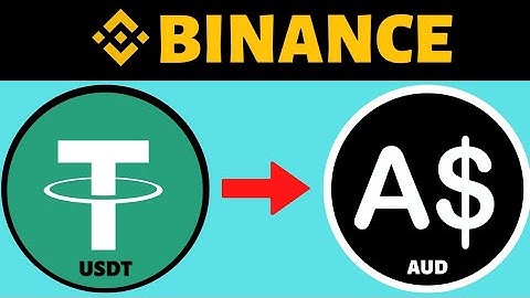 How To Convert USDT To AUD in Binance