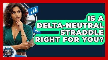 Is A Delta-Neutral Straddle Right For You? - Stock and Options Playbook