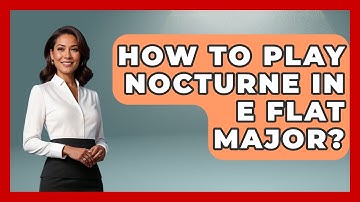 How To Play Nocturne In E Flat Major? - Classical Serenade