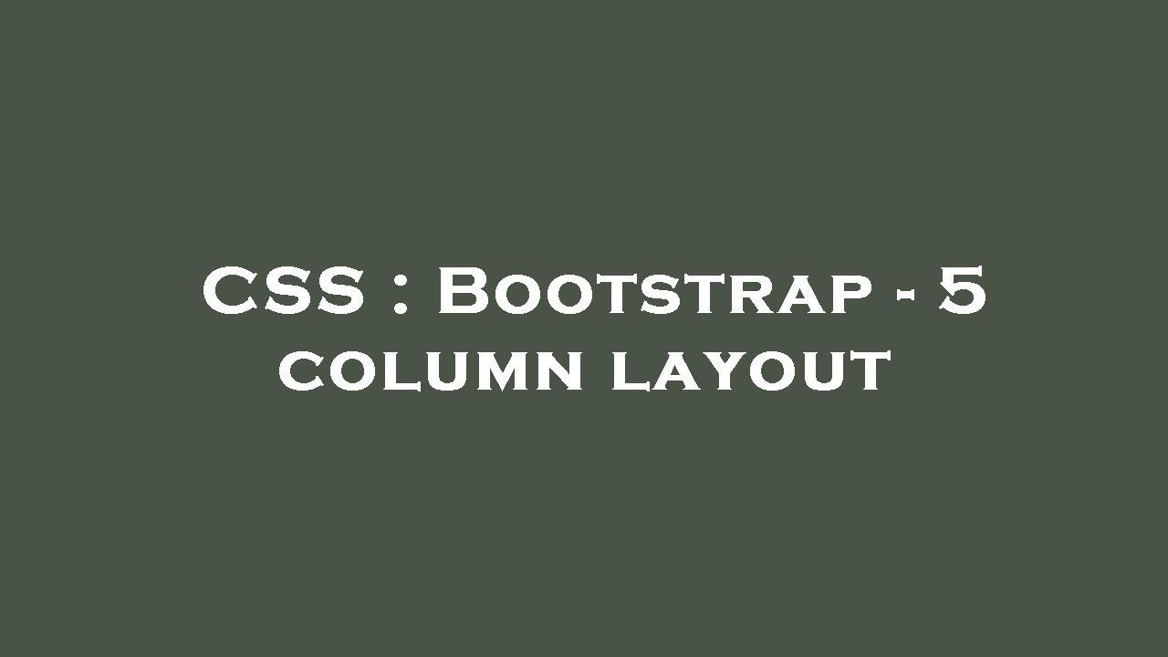 CSS Bootstrap 5 Column Layout YouTube CSS Bootstrap 5 Column Layout YouTube
