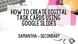 How to Create Digital Task Cards Using Google Slides