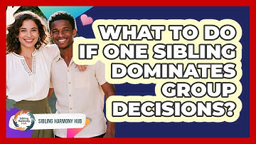 What To Do If One Sibling Dominates Group Decisions? - Sibling Harmony Hub