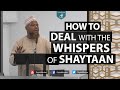 How to Deal with the Whispers of Shaytaan - Abu Usamah