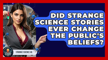 Did Strange Science Stories Ever Change the Public