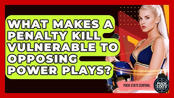 What Makes A Penalty Kill Vulnerable To Opposing Power Plays? - Puck Stats Central
