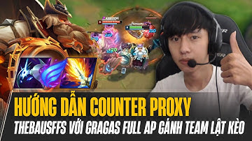 THEBAUSFFS HƯỚNG DẪN CÁCH KHẮC CHẾ CHIẾN THUẬT PROXY VÀ GAME ĐẤU GÁNH TEAM LẬT KÈO VỚI GRAGAS AP