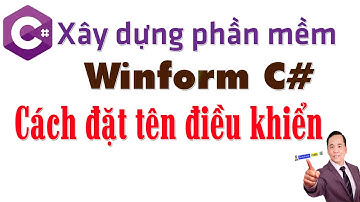 Winform CSharp - Kinh nghiệm đặt tên các điều khiển - Học CSharp cơ bản