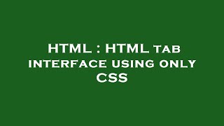 HTML : HTML tab interface using only CSS