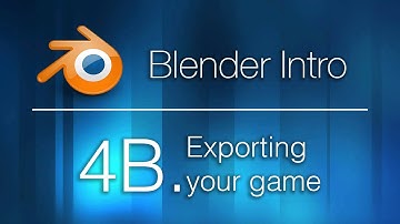 Introduction to Blender - 4B. Exporting your game