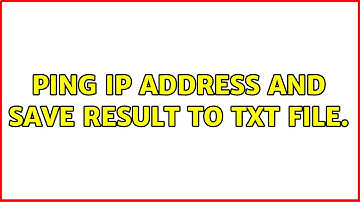 Ping ip address and save result to txt file. (2 Solutions!!)
