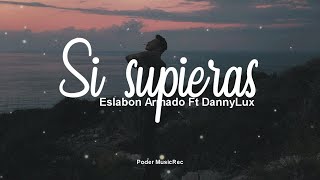 Eslabon Armado Ft DannyLux - Si Supieras (LETRA)