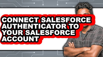 How to Connect Salesforce Authenticator to Your Salesforce Account (Updated)