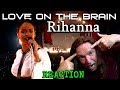 Vocal Coach Reacts To Rihanna - Love On The Brain- Live - Ken Tamplin