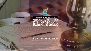 [PK] Orang Seperti Ini Diharamkan Dari Api Neraka - Ustadz Abu Yahya Badru Salam, Lc