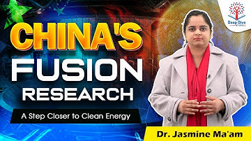 Deep Dive with VisionIAS | China’s Fusion Research | Dr. Jasmine Ma