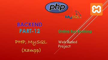 45. Backend Part -12 | PHP, MySQL (XAMPP Server) | Backend Online Bus Booking