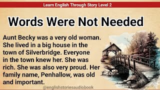 Learn English Through Story Level 2   Graded Reader Level 2   English Story   Words Were Not Neede