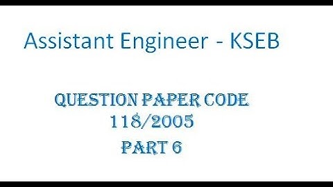 Assistant Engineer - KSEB | Previous year question paper | Question paper code 118/2005 | Part 6