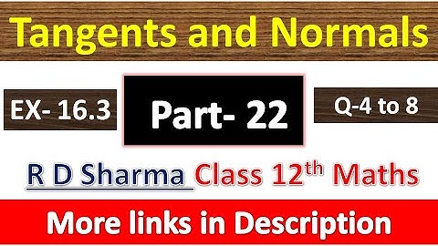 Tangents and Normals | Class 12th R D Sharma Maths Solution | Exercise 16.3 | Questions 4 to 8