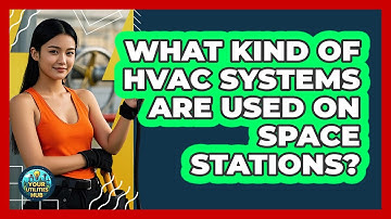 What Kind Of HVAC Systems Are Used On Space Stations? - Your Utilities Hub