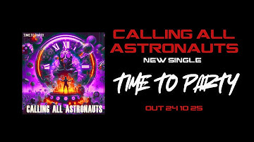 Calling All Astronauts  - Time To Party (Official Video)