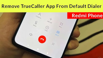 How to Remove TrueCaller App From Default Dialer/Caller in Xiaomi Redmi Phone?