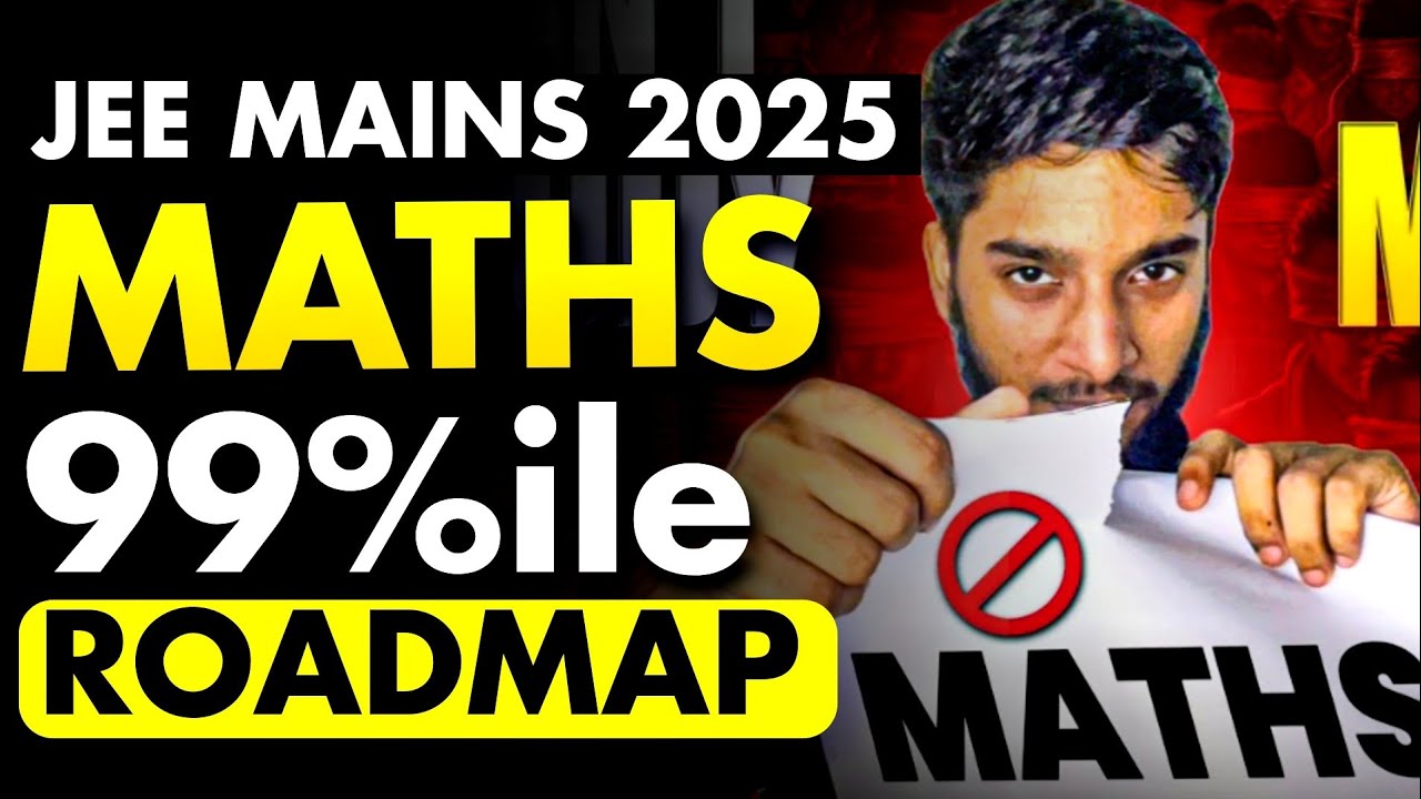 JEE Mains 2025 : Maths 99%ile complete ROADMAP🔥 - YouTube